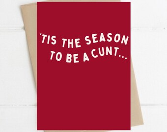 Funny Christmas Card, 'Tis The Season To Be A C*nt, A5 Greeting Card