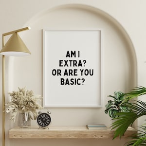 Funny Quote Prints For Wall, Quote Prints, Am I Extra Print, Funny Wall Art, Funny Prints, Typography Print, Funny Gifts