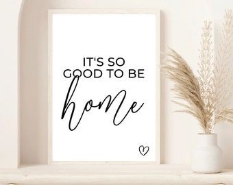 It's So Good To Be Home Sign, House warming Gift, Living Room Wall Art, Hallway Prints, Home Decor, Home Gifts, Home Prints, Home Sign