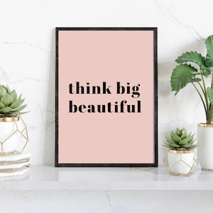 Inspirational Quotes, Think Big Beautiful, Motivational Poster, Positive Prints, Blush Pink Prints, Home Office Decor, Wall Prints