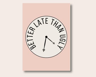 Funny Quote Print, Better Late Than Ugly, Typography Print, Modern Decor, Wall Print, Home Decor Wall Prints, Home Decor Gifts, Fun Gifts