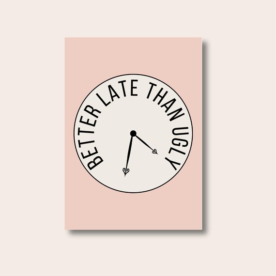 Funny Quote Print, Better Late Than Ugly, Typography Print, Modern Decor, Wall Print, Home Decor Wall Prints, Home Decor Gifts, Fun Gifts