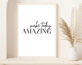 Make Today Amazing Wall Print | Inspirational Wall Print | Living Room Decor | Home Decor | Personalised Prints | Personalised Gifts