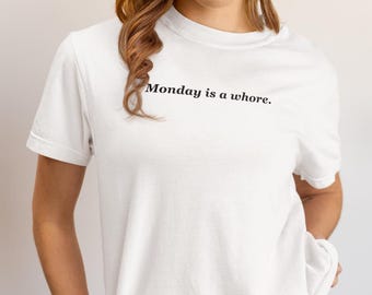 Monday is A Whore, Organic White Cotton T-Shirt