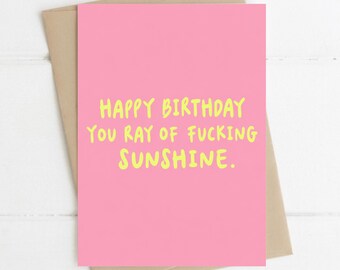 Funny Birthday Card, Happy Birthday You Ray of F*cking Sunshine, A5 Greeting Card
