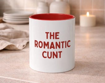 The Romantic C*nt, 11oz Ceramic Mug