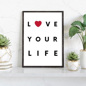 Stampa Love Your Life / Stampa motivazionale / Stampa di decorazioni per la casa in bianco e nero / Decorazione dell'area di lavoro / Arte della parete ispiratrice / Carta di positività