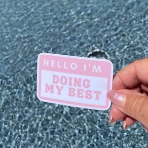 Hello, I’m Doing My Best - Waterproof Sticker - Name Tag - Self Care - Self Love Sticker - Mental Health Gifts - Pink Trendy Stickers