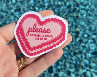 Funny "Please Hesitate to Reach Out To Me" Vinyl Sticker