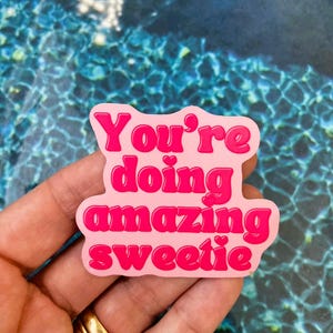 You&#39;re Doing Amazing Sweetie Waterproof Sticker, Laptop sticker, Water bottle Stickers, vinyl decal, stickers , positive sticker