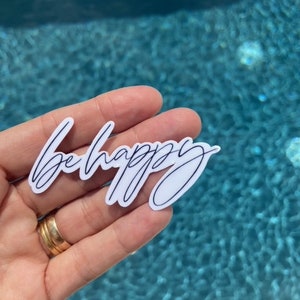 Be happy positive quotes sticker Laptop Sticker Aesthetic Stickers Waterbottle Sticker Computer Stickers, Die cut Sticker