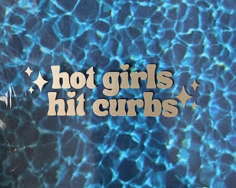 Hot Girls Hit Curbs Vinyl Decal | Holographic Y2K Baddie Sticker
