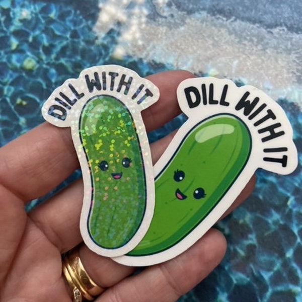 Dill with it Dill Pickle Laptop stickers, funny stickers, sarcasm laptop decal, tumbler stickers, car stickers, water bottle sticker