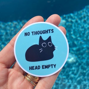 No Thoughts Head Empty / Cat Sticker / Vinyl Sticker / Journaling / Scrapbooking / Hydroflask /Hydroflask Sticker / Cat