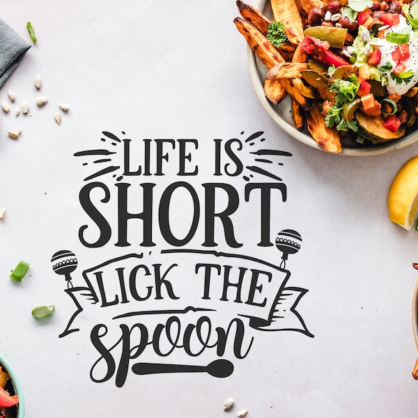 Life is short lick the spoon,  Kitchen ,Sign Cut File, Spoon SVG, Quote SVG, Design, Download ,Print, Print file, cut file, typography, svg
