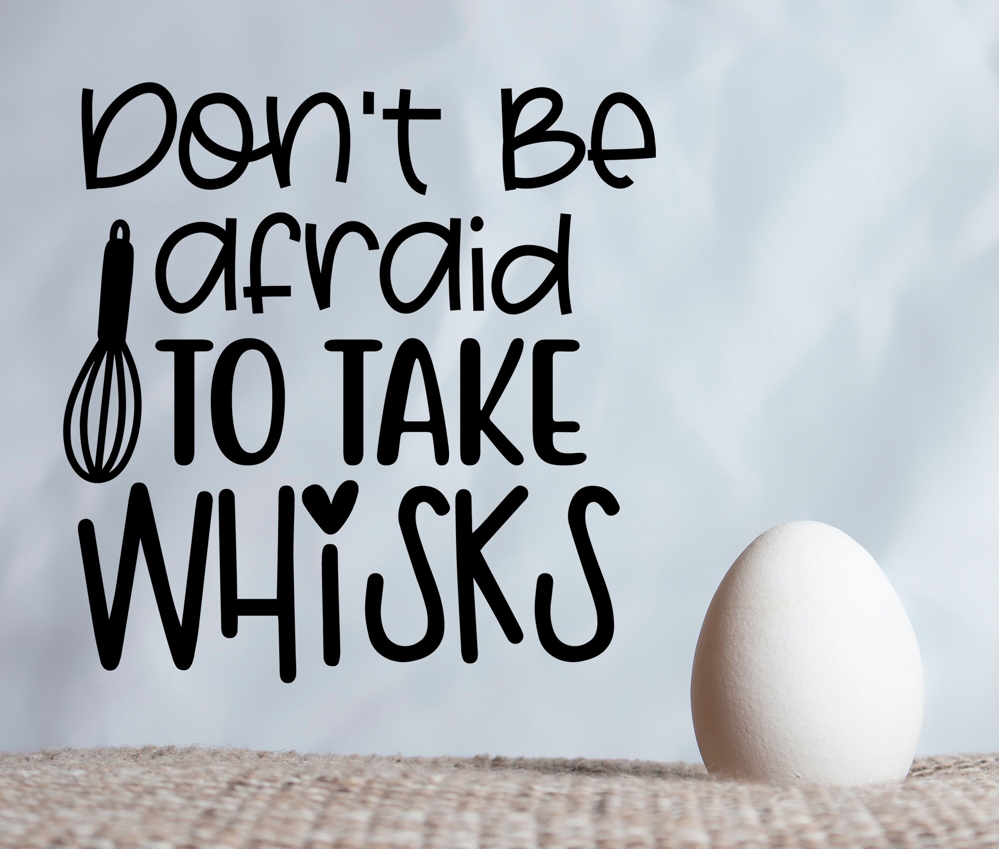 Don't Be Afraid to Take Whisks Kitchen Svg Cooking Etsy