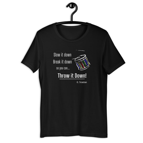 Drummer T-Shirt, John Wooton, Dr. Throwdown Quotes T-Shirt, Slow it Down with Drum Graphic Unisex t-shirt