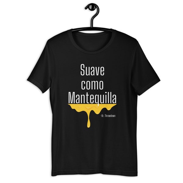 John Wooton Drummer T-Shirt, Dr. Throwdown quote, Suave como Mantequilla Unisex t-shirt