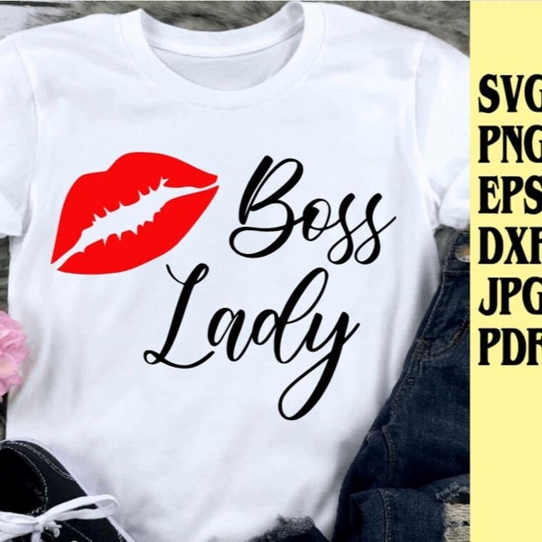 Boss Lady with lips svg png eps dxf jpg pdf/lips svg/kiss svg/girl boss svg/woman entrepreneur svg/diva svg/boss svg/female empowerement svg