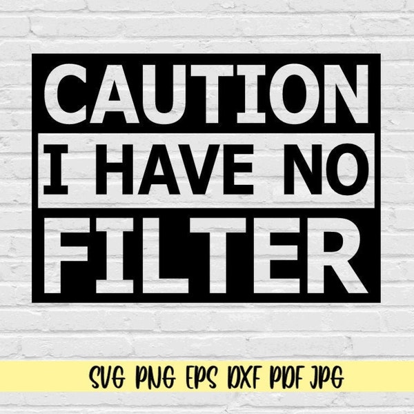 Caution I Have No Filter svg png eps dxf jpg pdf/caution svg/i have no filter svg/caution sign funny svg/funny svg/sarcastic svg/tumbler svg