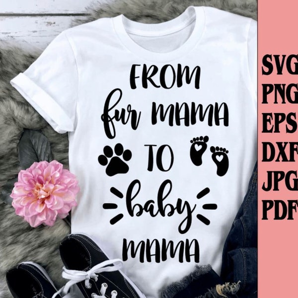 from fur mama to baby mama svg png eps dxf jpg pdf/mom svg/fur mama svg/baby mama svg/funny svg/dog svg/pregnant svg/mom to be svg/animalsvg