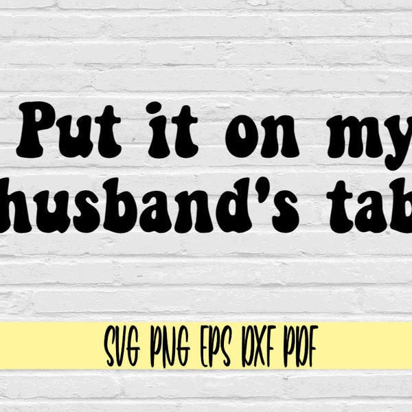 Put It On My Husband's Tab svg png eps dxf pdf sublimation/Put It On My Husbands Tab Svg/Wife Svg Png/Wife Life Svg Png/Trucker Hat svg png