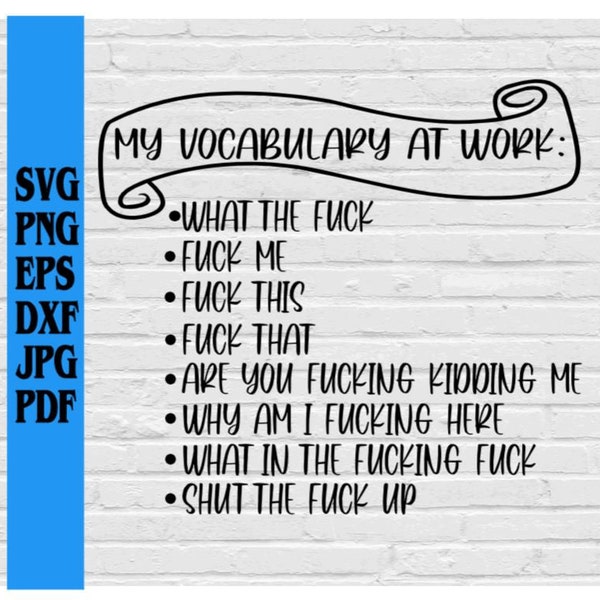 My Vocabulary At Work svg png eps dxf jpg pdf/Funny Adult svg / F**k It svg/work svg/work gift svg/curse words svg/eff this svg/fuck this