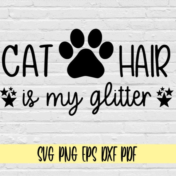 Cat hair is my glitter svg png eps dxf pdf/cat svg/cats svg/cat lover svg/cat mom svg/paw print svg clip art png/kitten svg/feline svg/cats