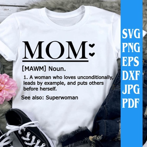 Mom noun a woman who loves unconditionally see also superwoman svg png eps dxf jpg pdf/Mom quote svg/mom svg/mothers day svg/mom present