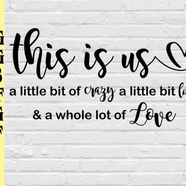 This is us a little bit crazy a little loud & a whole lot of love svg png eps dxf jpg pdf/This is us svg/family svg/family sign svg png