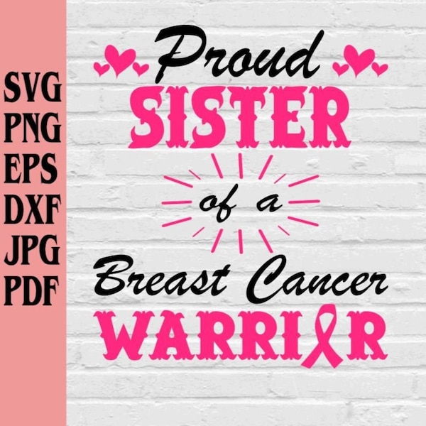 Proud sister of a breast cancer warrior svg png eps dxf jpg pdf/breast cancer survivor svg/breast cancer ribbon svg/pink ribbon svg/cancer