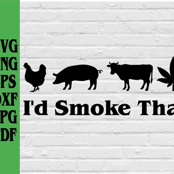 Id smoke that chicken pig cow weed svg png eps dxf jpg pdf/BBQ svg/grill svg/dad svg/weed svg/grillmaster svg/smoke svg/id smoke that svg