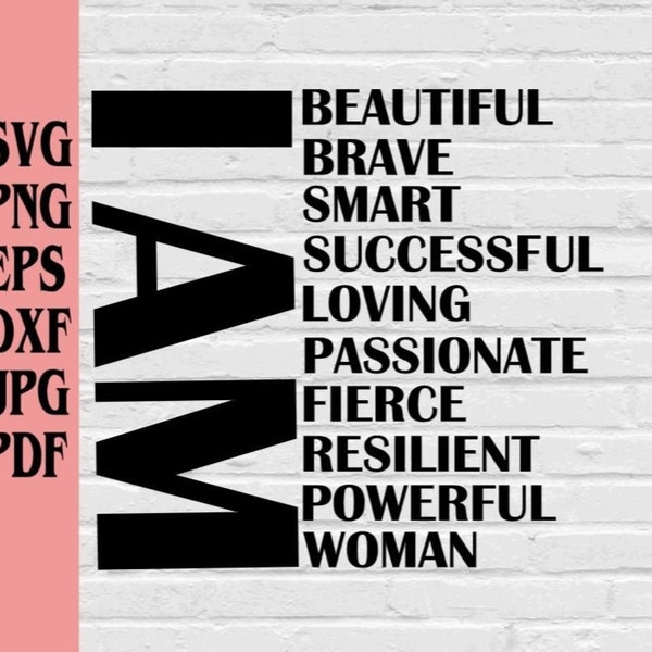 I AM beautiful brave smart successful loving passionate fierce resilient powerful woman svg png eps dxf jpg pdf/I am affirmations svg png