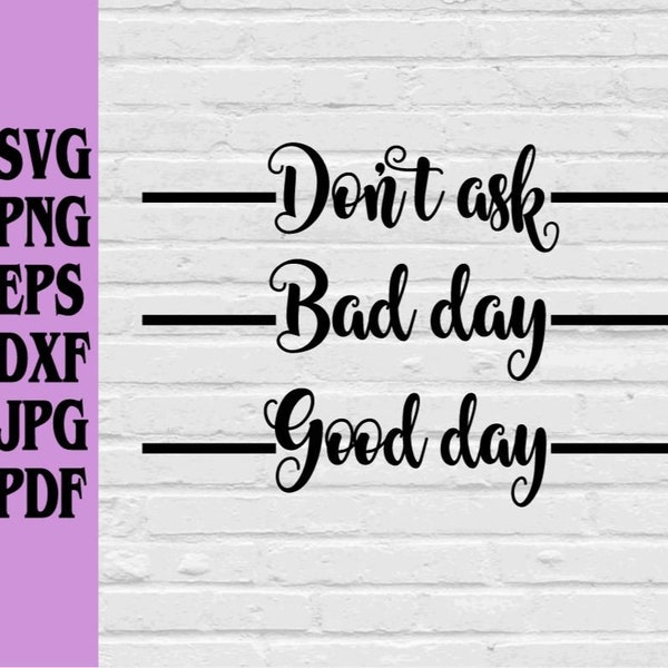 Good Day Bad Day Don't Ask svg png eps dxf pdf sublimation/Wine Glass Decal/Wine SVG/Mom Svg/alcohol glass svg/good day bad day don't ask