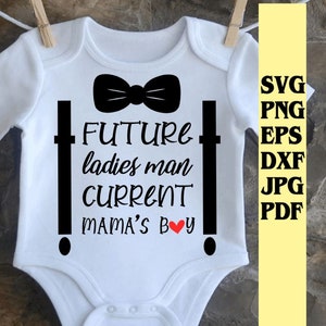 Future ladies man Current mamas boy  svg png eps dxf jpg pdf/funny baby boy svg/boy onesie svg/newborn boy svg/boy valentine onsie svg