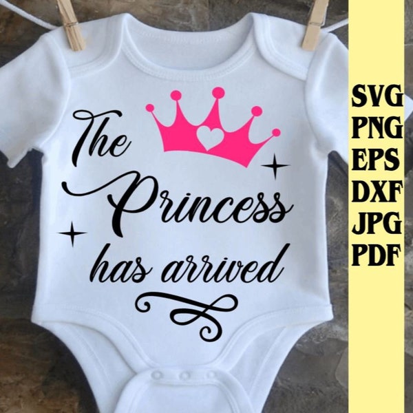 The princess has arrived svg png eps dxf jpg pdf/princess svg/baby svg/baby girl svg/baby girl announcement svg/baby girl onsie svg/crown