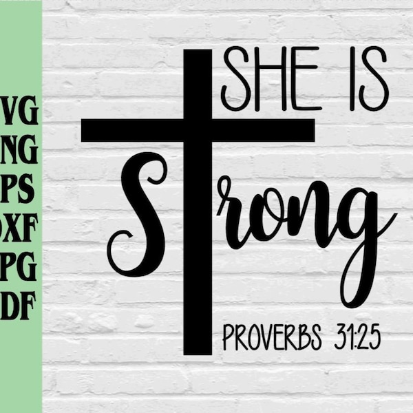 She is strong proverbs 31:25 with cross svg png eps dxf jpg pdf/bible verse svg/cross svg/inspiratioal svg/christian svg/religious svg file