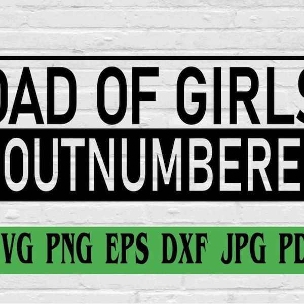Dad Of Girls #Outnumbered svg png eps dxf jpg pdf/fathers day shirt svg/dad svg/girl dad svg/funny dad shirt/girl daddy svg/girl father svg