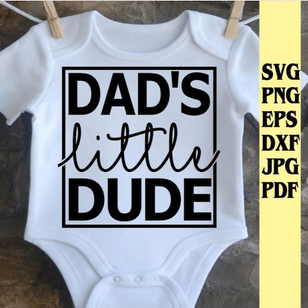 Dad's little dude svg png eps dxf jpg pdf Files for cutting machines/onesie svg png/baby boy onsie svg/baby boy svg png/daddys boy svg png