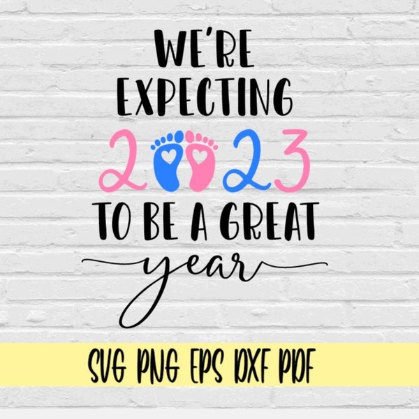We're Expecting 2023 To Be A Great Year svg png eps dxf jpg pdf/Pregnancy announcement Svg/onsie pregnancy announcement svg/expecting 2023
