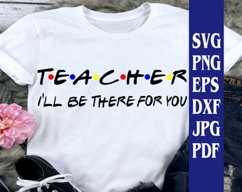Teacher Ill Be There for You - Etsy