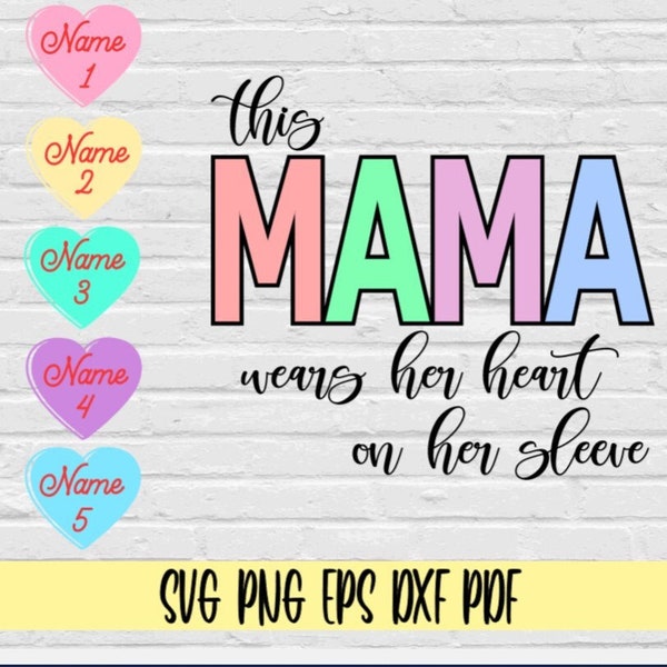 This mama wears her heart on her sleeve svg png eps dxf pdf/mama svg/mothers day svg/sweethearts for names svg png/mom valentines day svg