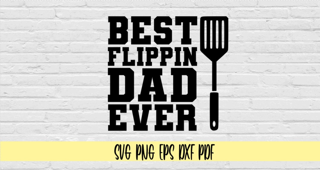 Best Flippin Dad Ever Svg Png Eps Dxf Pdf/fathers Day Gift Svg/dad ...