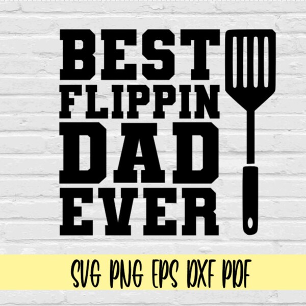 Best flippin dad ever svg png eps dxf pdf/fathers day gift svg/dad apron svg/spatula svg png clip art/daddy svg/dad svg/fun grilling apron