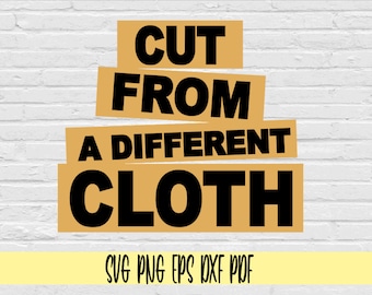 Cut from a different cloth svg png eps dxf pdf sublimation/Cut from a different cloth svg/Cut from a different cloth png/motivational svg