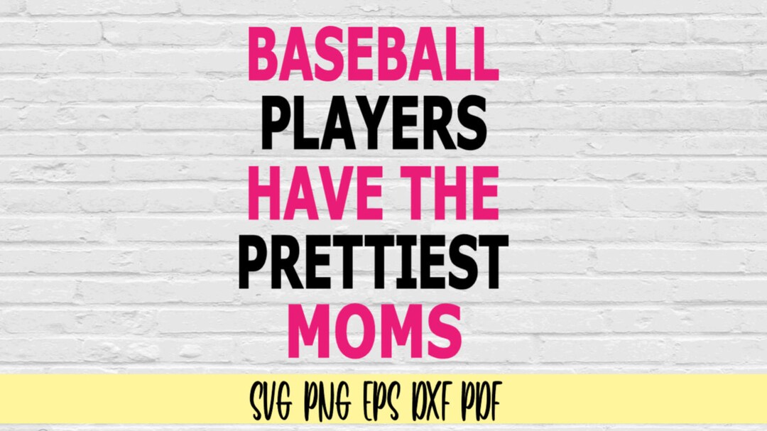 Baseball Players Have the Prettiest Moms Svg Png Eps Dxf Pdf