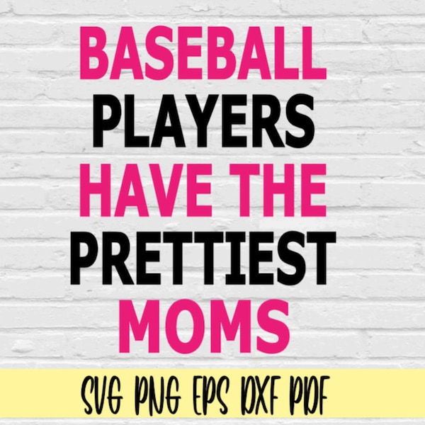 Baseball players have the prettiest moms svg png eps dxf pdf sublimation/baseball svg/baseball mama svg/baseball mom tee shirt svg png