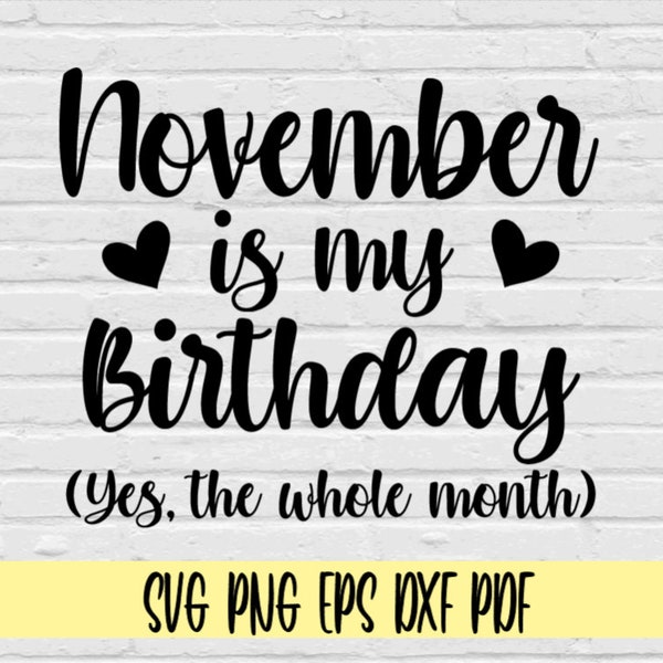 november is my birthday yes the whole month svg png eps dxf pdf/november birthday svg/birthday shirt svg png/bday svg/november bday svg