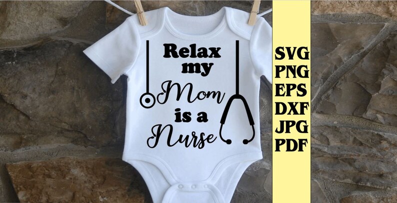 Download Relax My Mom is a Nurse svg png eps dxf jpg pdf Baby | Etsy