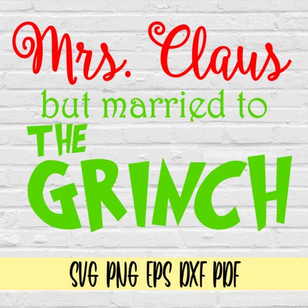 Mrs. Claus But Married To The Grinch svg png eps dxf pdf/Married Christmas shirts tumbler SVG/Mr and Mrs Claus/xmas svg/Mrs. claus svg png